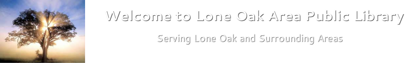 Welcome to Lone Oak Area Public Library<br /><br /><br /><br /><br />